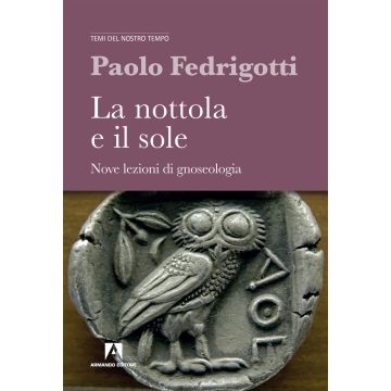 La nottola e il sole. Nove lezioni di gnosologia