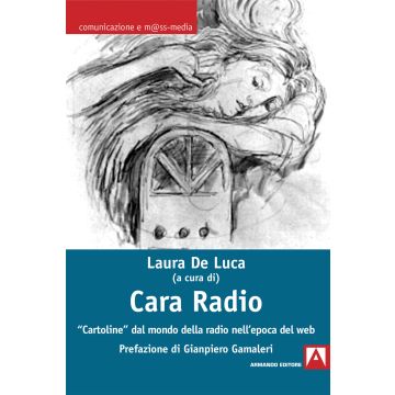 Cara radio. «Cartoline» dal mondo della radio nell'epoca del web