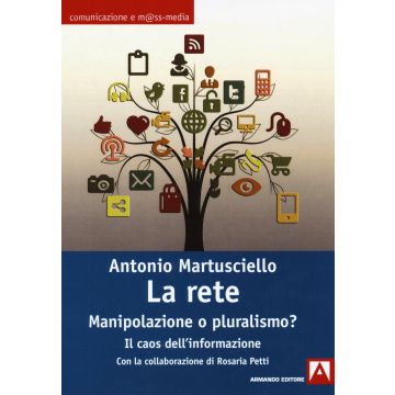 La rete. Manipolazioni o pluralismo? Il caos dell'informazione