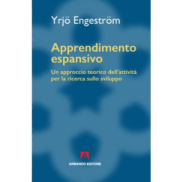 Apprendimento espansivo. Un approccio teorico dell'attività per la ricerca sullo sviluppo