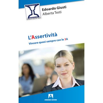 L'assertività. Vincere quasi sempre con le 3 A