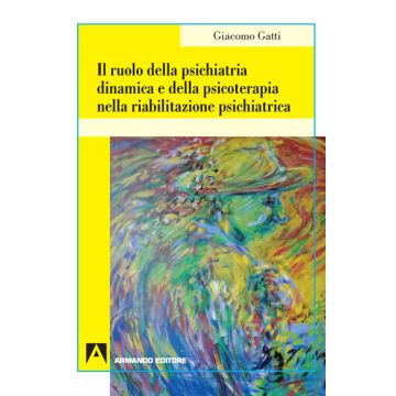 Il ruolo della psichiatria dinamica e della psicoterapia nella riabilitazione psichiatrica