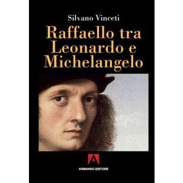 Raffaello tra Leonardo e Michelangelo