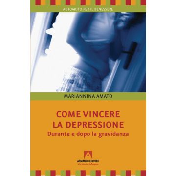 Come vincere la depressione. Durante e dopo la gravidanza