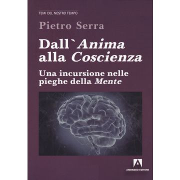 Dall'anima alla coscienza. Una incursione nelle pieghe della mente