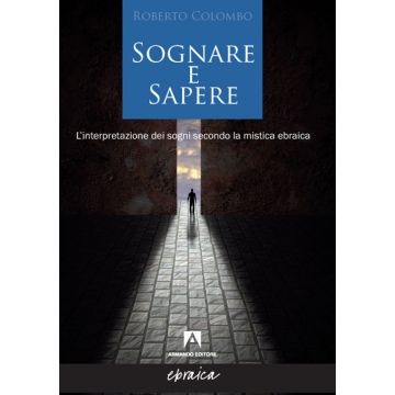 Sognare e sapere. L'interpretazione dei sogni secondo la mistica ebraica