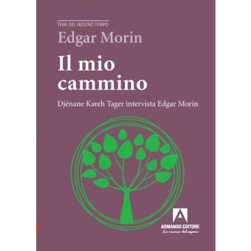 Il mio cammino. Djénane Kareh Tager intervista Edgar Morin