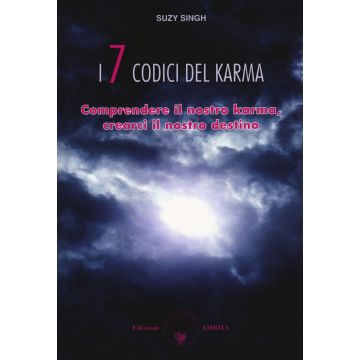 I sette codici del karma. Comprendere il nostro karma, crearci il nostro destino
