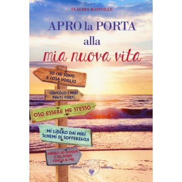 Apro la porta alla mia nuova vita. Metamedicina delle emozioni