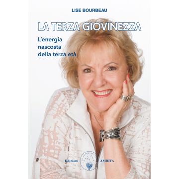 La terza giovinezza. L'energia nascosta della terza età