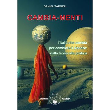 Cambia-menti. L'Italia che cambia per cambiare il pianeta: dalla teoria alla pratica