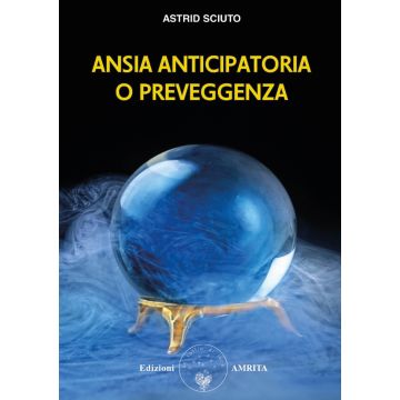 Ansia anticipatoria o preveggenza?