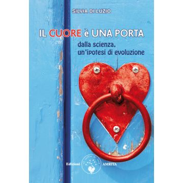 Il cuore è una porta. Dalla scienza, un'ipotesi di evoluzione