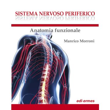 Sistema Nervoso Periferico. Anatomia funzionale [Morroni - Edi Ermes]