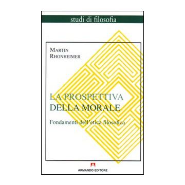 La prospettiva della morale. Fondamenti dell'etica filosofica