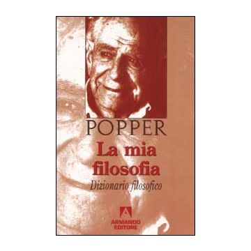 La mia filosofia. Dizionario filosofico
