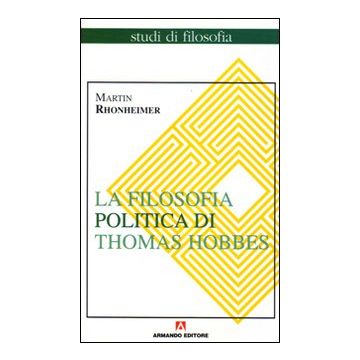La filosofia politica di Thomas Hobbes. Coerenza e contraddizioni di un paradigma