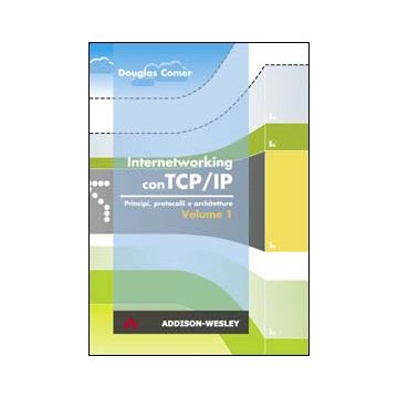 Internetworking con TCP/IP. Vol. 1: Principi, protocolli e architetture