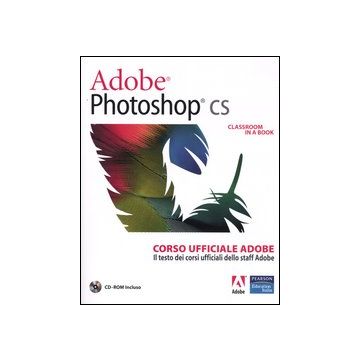 Adobe Photoshop CS. Classroom in a book. Corso ufficiale Adobe. Con CD-ROM