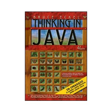 Thinking in Java: I fondamenti-Tecniche avanzate-Concorrenza e interfacce grafiche. Vol. 1-3