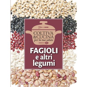 Fagioli e altri legumi (Coltiva e Cucina per la tua salute)