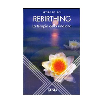 Rebirthing. La terapia della rinascita
