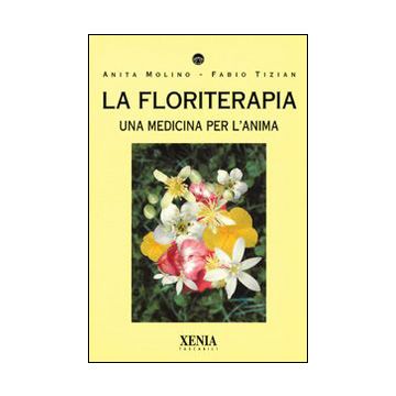 La floriterapia. Una medicina per l'anima