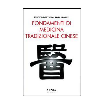 Fondamenti di medicina tradizionale cinese (Bottalo Franco; Brotzu Rosa - Xenia)