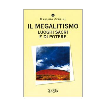 Il megalitismo. Luoghi sacri e di potere