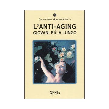 L'anti-aging. Giovani più a lungo