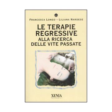 Le terapie regressive. Alla ricerca delle vite passate