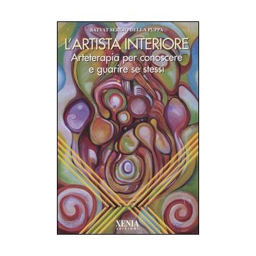 L'artista interiore. Arteterapia per conoscere e guarire se stessi