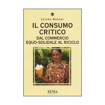 Il consumo critico. Dal commercio equo-solidale al riciclo