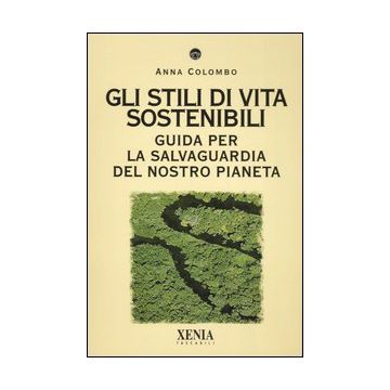 Gli stili di vita sostenibili. Guida per la salvaguardia del nostro pianeta