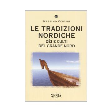 Le tradizioni nordiche. Dèi e culti del grande nord