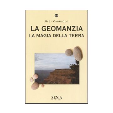 La geomanzia. La magia della terra. Ediz. illustrata