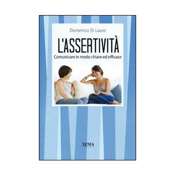L'assertività. Comunicare in modo chiaro ed efficace