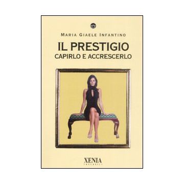 Il prestigio. Capirlo e accrescerlo