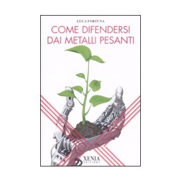 Come difendersi dai metalli pesanti