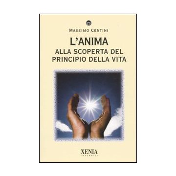 L'anima. Alla scoperta del principio della vita