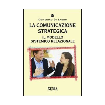La comunicazione strategica. Il modello sistemico relazionale