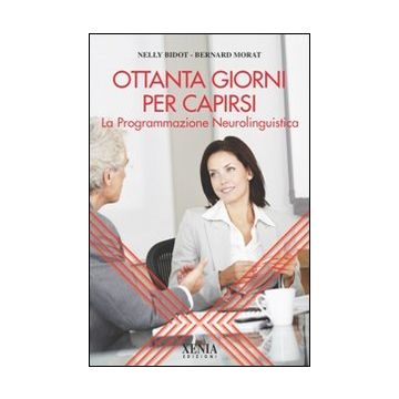 Ottanta giorni per capirsi. La programmazione neurolinguistica