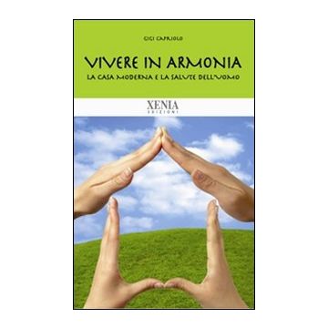 Vivere in armonia. La casa moderna e la salute dell'uomo