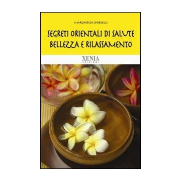 Segreti orientali di salute, bellezza e rilassamento