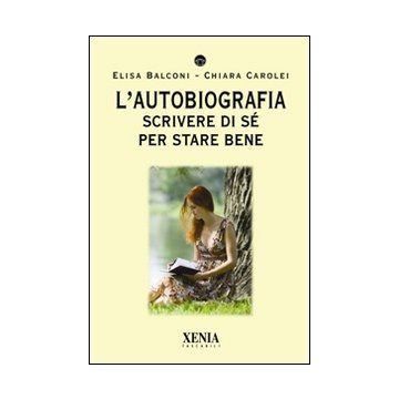 L'autobiografia. Scrivere di sé per stare bene