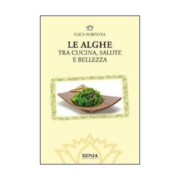 Le alghe. Tra cucina, salute e bellezza