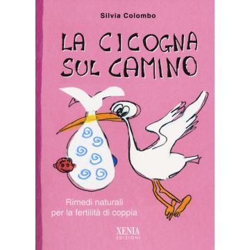 La cicogna sul camino. Rimedi naturali per la fertilità di coppia