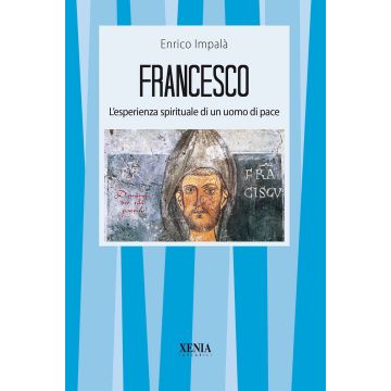 Francesco. L'esperienza spirituale di un uomo di pace