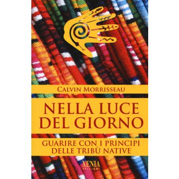 Nella luce del giorno. Un approccio tribale alla guarigione