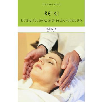 Reiki. La terapia energetica della nuova era. Nuova ediz.